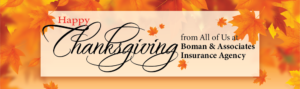 Happy Thanksgiving from All of Us at Boman & Associates Insurance Agency