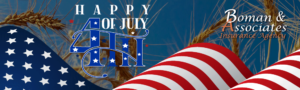 Happy 4th of July from all of Us at Boman & Associates